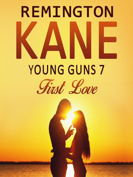 Title details for Young Guns 7 First Love by Remington Kane - Wait list